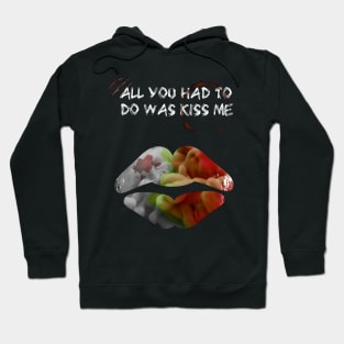 All You Had To Do Was Kiss Me Hoodie